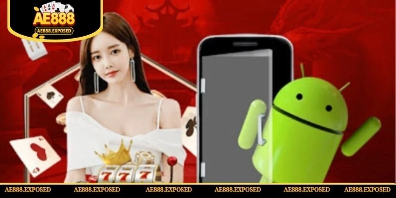 Tải app AE888 về Android siêu đơn giản qua 4 bước