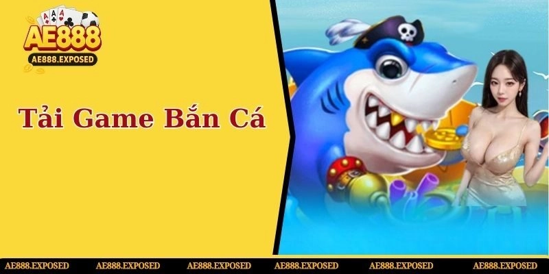 Tải game bắn cá