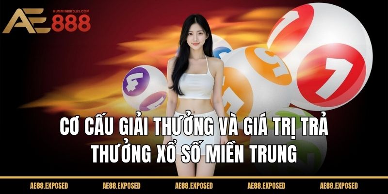 Cơ cấu giải thưởng và giá trị trả thưởng xổ số miền Trung